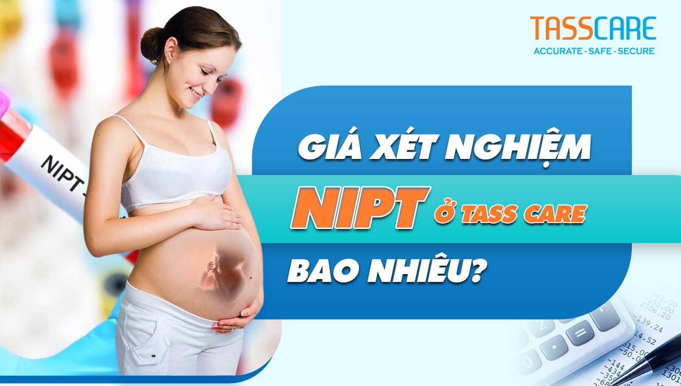 Giá xét nghiệm NIPT ở Tass Care