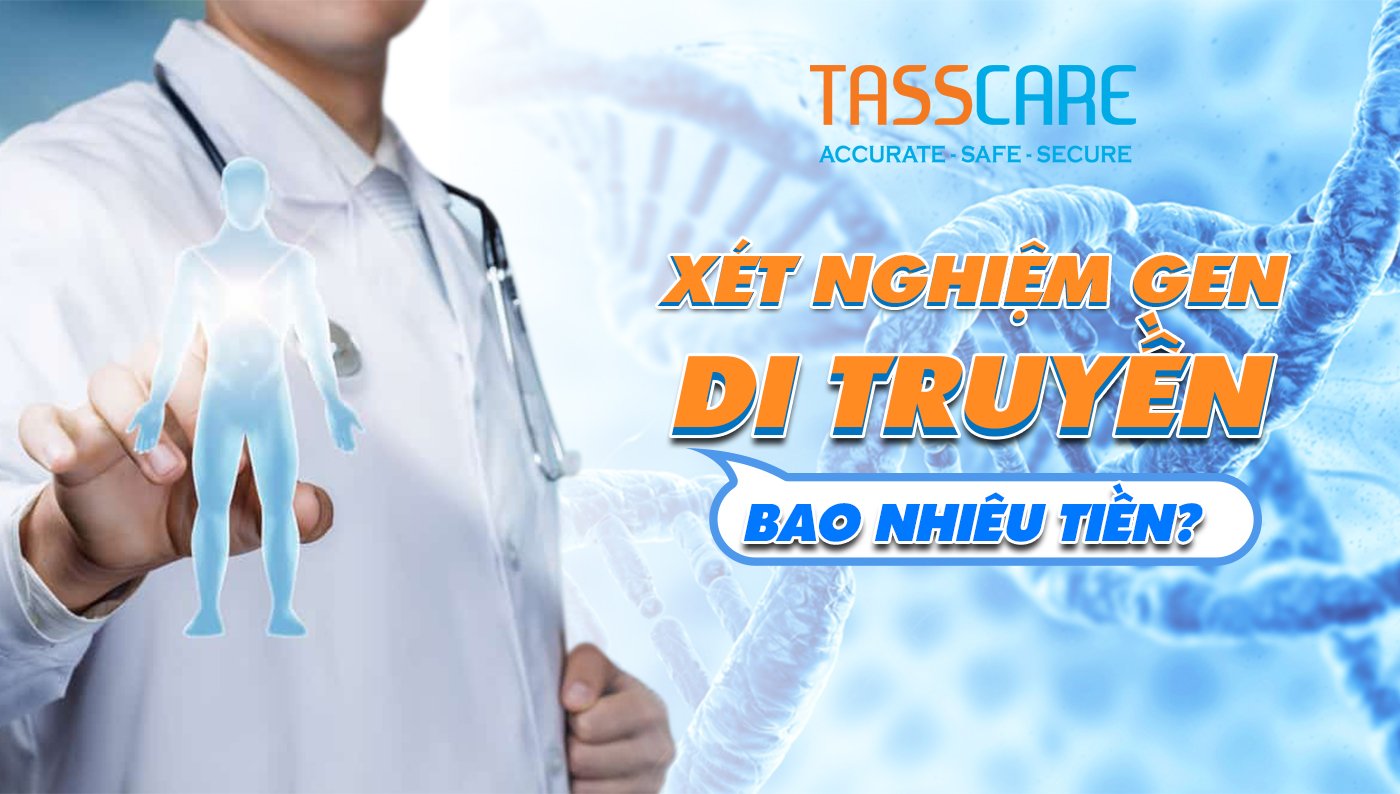 Xét nghiệm gen di truyền bao nhiêu tiền?