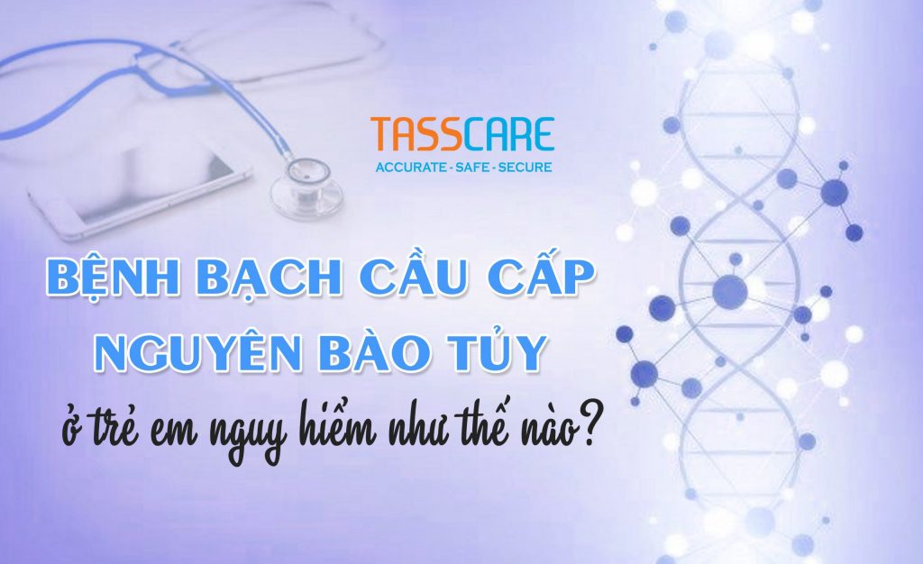 Bệnh bạch cầu cấp nguyên bào tủy ở trẻ em nguy hiểm như thế nào?