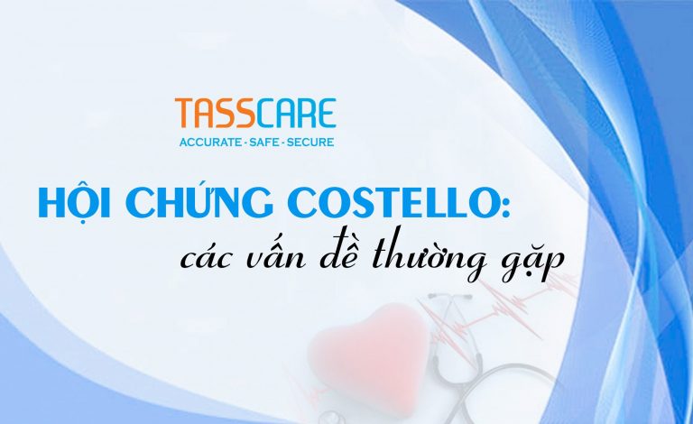 Hội chứng Costello: các vấn đề thường gặp