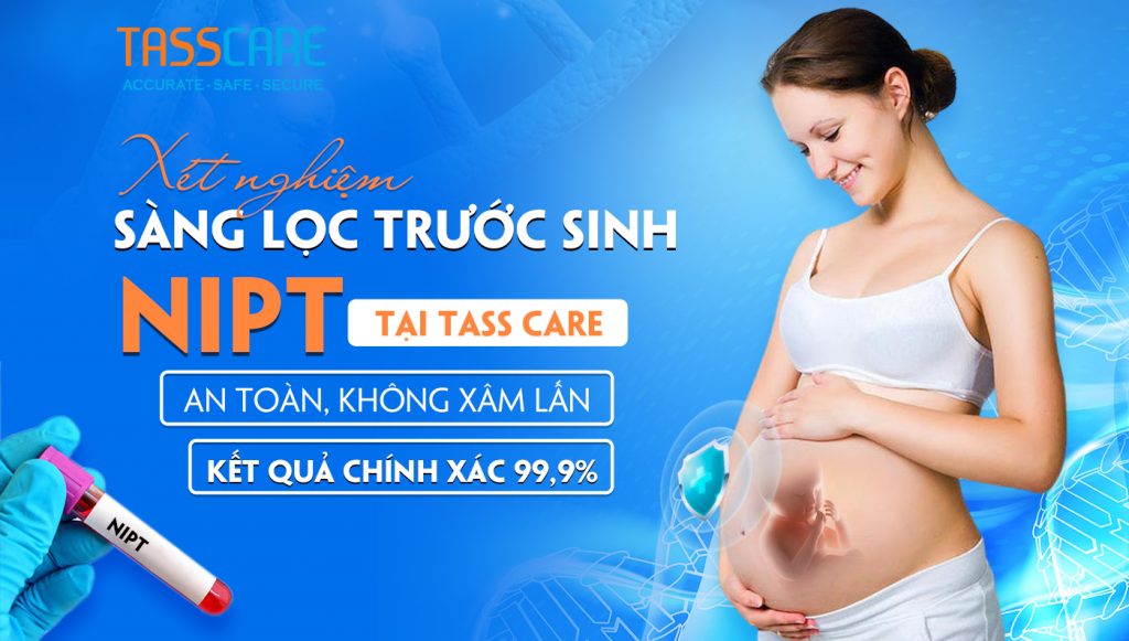 Xét nghiệm sàng lọc trước sinh NIPT tại Tass Care: an toàn, không xâm lấn kết quả chính xác 99,9%